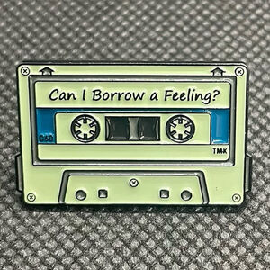 Can I Borrow A Feeling? Metal Enamel Cassette Tape Pin